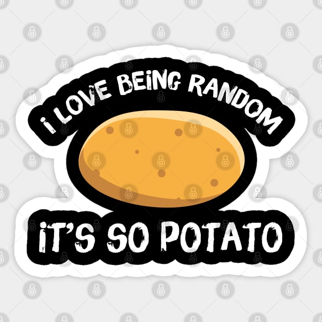 I Love Being Random It's So Potato Sticker by The WYLD Tribe
